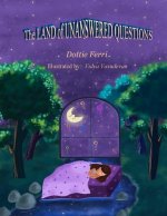 The LAND of UNANSWERED QUESTIONS