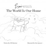 Esm? the Curious Cat The World Is Our Home: Color Your Own Adventure: The