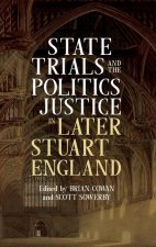 State Trials and the Politics of Justice in Later Stuart England
