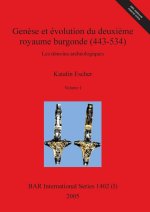 Genese et evolution du deuxieme royaume burgonde (443-534), Volume I