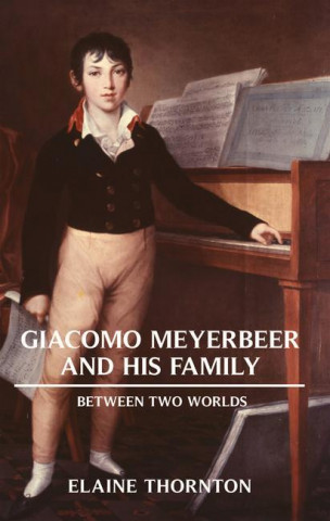 Giacomo Meyerbeer and His Family: Between Two Worlds