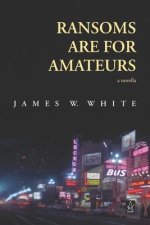 Ransoms Are For Amateurs: A Novella
