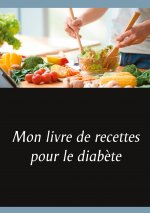 Mon livre de recettes pour le diab?te