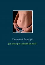 Mon carnet diététique : je n'arrive pas ? prendre du poids !