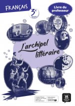 L'archipel Littéraire - Livre du professeur 3e