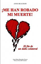 ?Me han robado mi muerte!: El fin de un da?o colateral