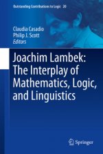Joachim Lambek: The Interplay of Mathematics, Logic, and Linguistics