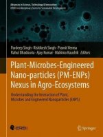 Plant-Microbes-Engineered Nano-particles (PM-ENPs) Nexus in Agro-Ecosystems