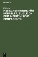 Menschenkunde Fur Kunstler, Zugleich Eine Medizinische Propadeutik