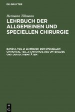 Lehrbuch Der Speciellen Chirurgie, Teil 2: Chirurgie Des Unterleibs Und Der Extremitaten