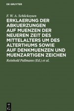 Erklaerung Der Abkuerzungen Auf Muenzen Der Neueren Zeit Des Mittelalters Um Des Alterthums Sowie Auf Denkmuenzen Und Muenzartigen Zeichen