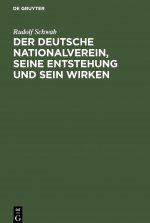 Der Deutsche Nationalverein, Seine Entstehung Und Sein Wirken