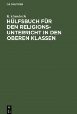 Hulfsbuch Fur Den Religionsunterricht in Den Oberen Klassen