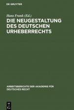 Die Neugestaltung Des Deutschen Urheberrechts