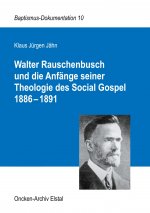 Walter Rauschenbusch und die Anfange seiner Theologie des Social Gospel 1886-1891