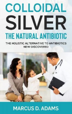 Colloidal Silver - The Natural Antibiotic (Miękka)