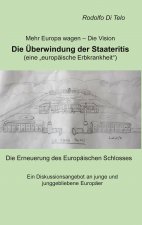 Mehr Europa wagen - Die Vision, Die UEberwindung der Staateritis