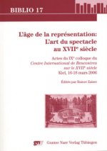 L'âge de la représentation: L'art du spectacle au XVIIe si?cle