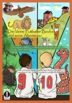 Der kleine Fußballer Bouba und seine Abenteuer. Eine Reise durch die Unterwasserwelt, in den Dschungel, das Reich der Tiere und ins Land der Hasen und