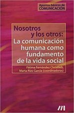 Nosotros y los otros: La comunicacion humana como fundamento de la vida social