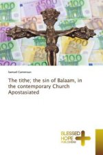 tithe; the sin of Balaam, in the contemporary Church Apostasiated