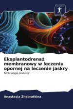 Eksplantodrenaż membranowy w leczeniu opornej na leczenie jaskry