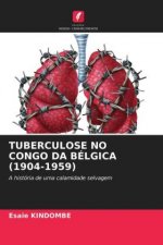 Tuberculose No Congo Da Belgica (1904-1959)