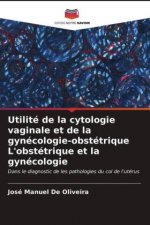Utilite de la cytologie vaginale et de la gynecologie-obstetrique L'obstetrique et la gynecologie