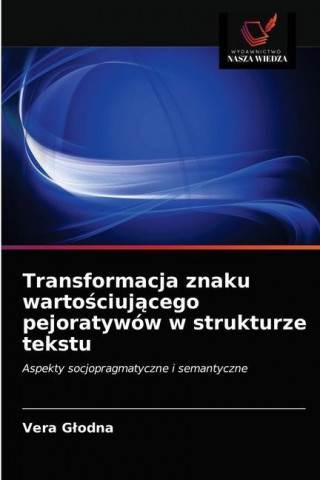 Transformacja znaku wartościującego pejoratywow w strukturze tekstu