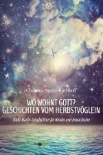 WO WOHNT GOTT? GESCHICHTEN VOM HERBSTVÖGLEIN
