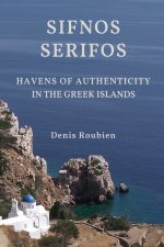 Sifnos - Serifos. Havens of authenticity in the Greek Islands