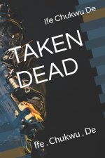 TAKEN DEAD