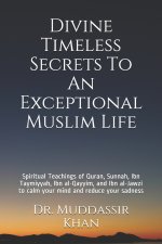 Divine Timeless Secrets To An Exceptional Muslim Life