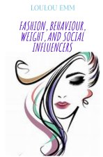 FASHION, BEHAVIOUR, WEIGHT, AND SOCIAL INFLUENCERS