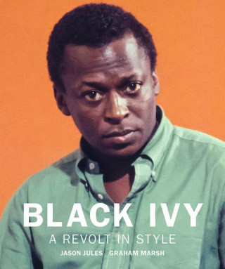 Black Ivy: A Revolt In Style (Jason Jules,Jason Jules,Graham Marsh)(Twarda)
