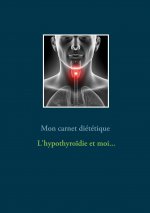 Mon carnet diététique : l'hypothyro?die et moi...