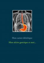 Mon carnet diététique : mon ulc?re gastrique et moi...