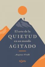 Arte de la Quietud En Un Mundo Agitado, El