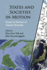States and Societies in Motion: Essays in Honour of Takashi Shiraishi