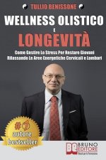 Wellness Olistico e Longevit?: Come Gestire Lo Stress Per Restare Giovani Rilassando Le Aree Energetiche Cervicali E Lombari