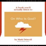 On Who Is God?: A Book You'll Actually Listen to