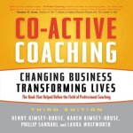 Co-Active Coaching Third Edition Lib/E: Changing Business, Transforming Lives