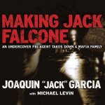 Making Jack Falcone Lib/E: An Undercover FBI Agent Takes Down a Mafia Family