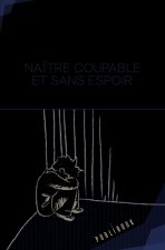 NAITRE COUPABLE ET SANS ESPOIR