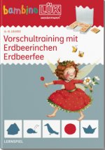 bambinoLÜK. Vorschultraining mit Erdbeerinchen Erdbeerfee. 4/5/6 Jahre