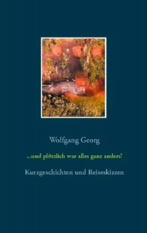 und ploetzlich war alles ganz anders