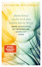 Manchmal sucht sich das Leben harte Wege. SPIEGEL-BESTSELLER. Wahre Geschichten, die berühren und Zuversicht geben. Von der Suche nach neuem Lebensmut