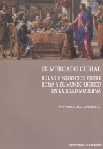El mercado curial. Bulas y negocios entre Roma y el mundo ibérico en la Edad Mod