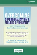 Overcoming Depersonalization and Feelings of Unreality (16pt Large Print Edition)