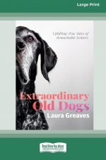 Extraordinary Old Dogs (16pt Large Print Edition)